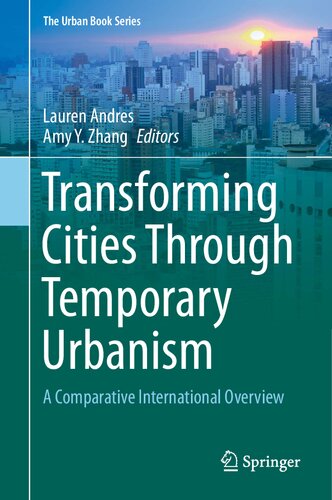 Transforming Cities Through Temporary Urbanism A Comparative International Overview Lauren Andres