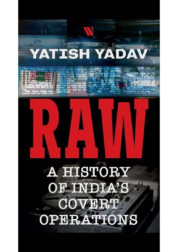 Raw A History Of Indias Covert Operations Yatish Yadav