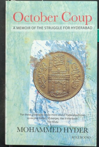 October Coup A Memoir Of The Struggle For Hyderabad Mohammed Hyder