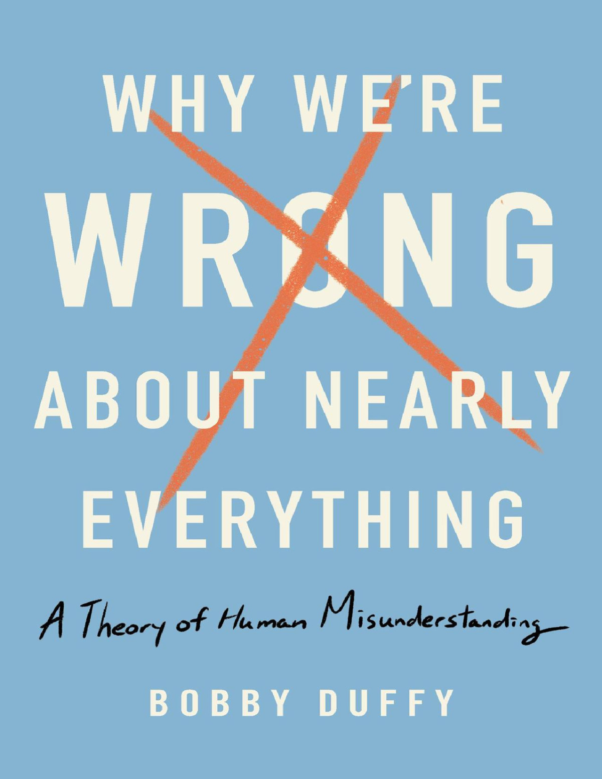 Why Were Wrong About Nearly Everything Bobby Duffy Duffy Bobby