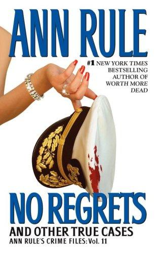 No Regrets Ann Rules Crime Files Vol 11 Ann Rule