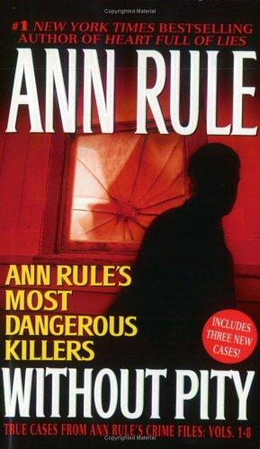 Without Pity Ann Rules Most Dangerous Killers Ann Rule