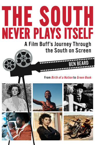 The South Never Plays Itself Ben Beard
