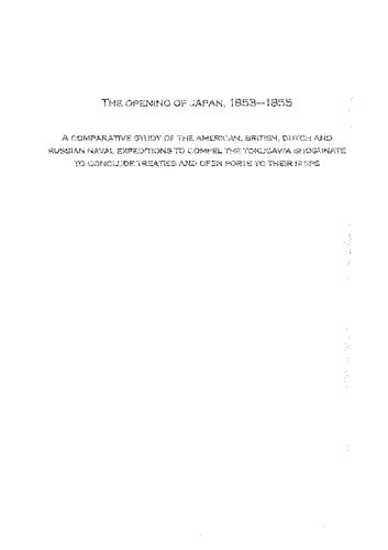 The Opening Of Japan 18531855 A Comparative Study Of The American British Dutch And Russian Naval Expeditions To Compel The Tokugawa Shogunate To Conclude Treaties And Open Ports To Their Ships William Mcomie