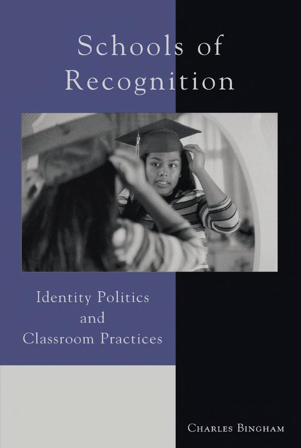 Schools Of Recognition Identity Politics And Classroom Practices Charles Bingham