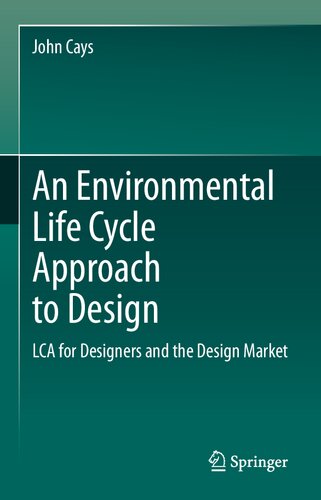 An Environmental Life Cycle Approach To Design Lca For Designers And The Design Market John Cays