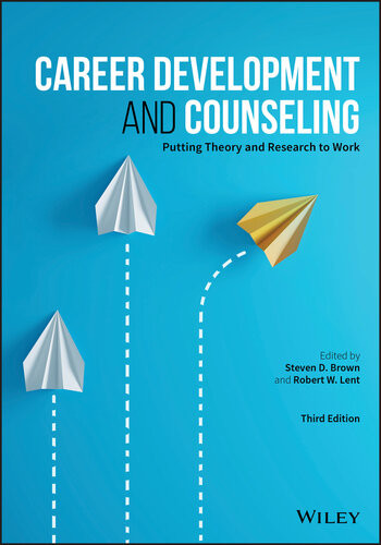 Career Development And Counseling Putting Theory And Research To Work 3rd Edition Steven D Brown Robert W Lent