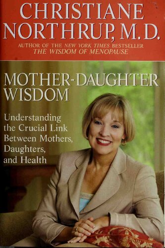 Motherdaughter Wisdom Understanding The Crucial Link Between Mothers Daughters And Health Bantam Trade Pbk Ed Christiane Northrup