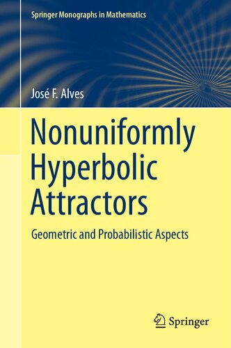 Nonuniformly Hyperbolic Attractors Geometric And Probabilistic Aspects Jos F Alves