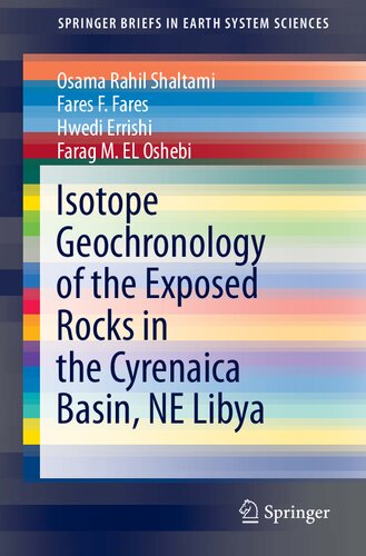 Isotope Geochronology Of The Exposed Rocks In The Cyrenaica Basin Ne Libya Osama Rahil Shaltami Fares F Fares Hwedi Errishi Farag M El Oshebi
