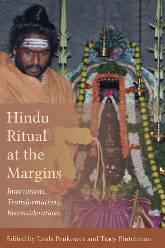 Hindu Ritual At The Margins Innovations Transformations Reconsiderations Penkower