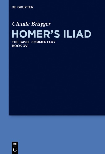 Homers Iliad The Basel Commentary Book Xvi Claude Brgger