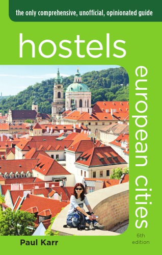 Hostels European Cities 6th The Only Comprehensive Unofficial Opinionated Guide 6th Edition 3m Company Karr