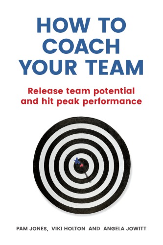 How To Coach Your Team Release Team Potential And Hit Peak Performance Jones
