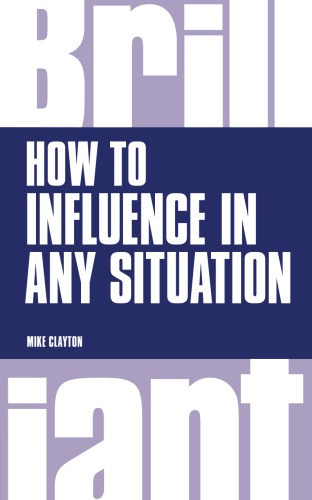 How To Influence In Any Situation Clayton Mike