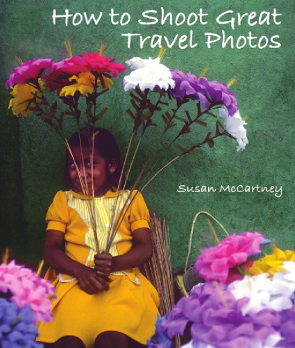 How To Shoot Great Travel Photos Mccartney Susan