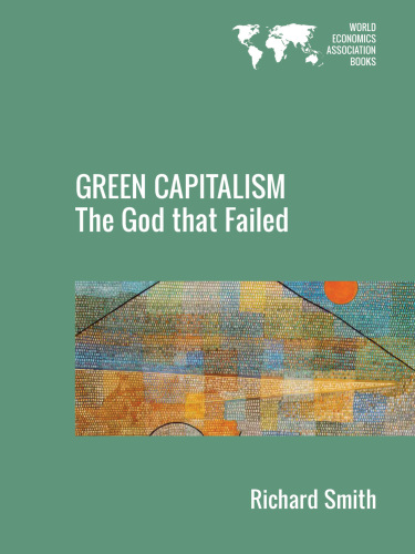 Green Capitalism The God That Failed Smith Richard