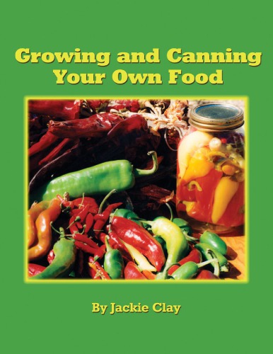 Growing And Canning Your Own Food Clayatkinson Jackiemagazine