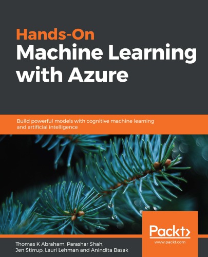 Handson Machine Learning With Azure Build Powerful Models With Cognitive Machine Learning And Artificial Intelligence Basak