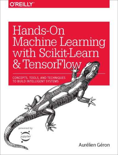 Handson Machine Learning With Scikitlearn And Tensorflow Concepts Tools And Techniques To Build Intelligent Systems Gron