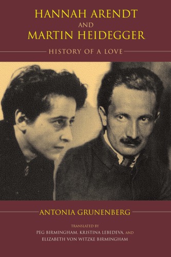Hannah Arendt And Martin Heidegger History Of A Love Grunenberg