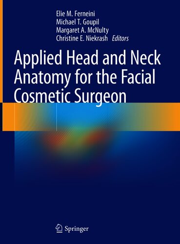 Applied Head And Neck Anatomy For The Facial Cosmetic Surgeon Elie M Ferneini Michael T Goupil Margaret A Mcnulty Christine E Niekrash