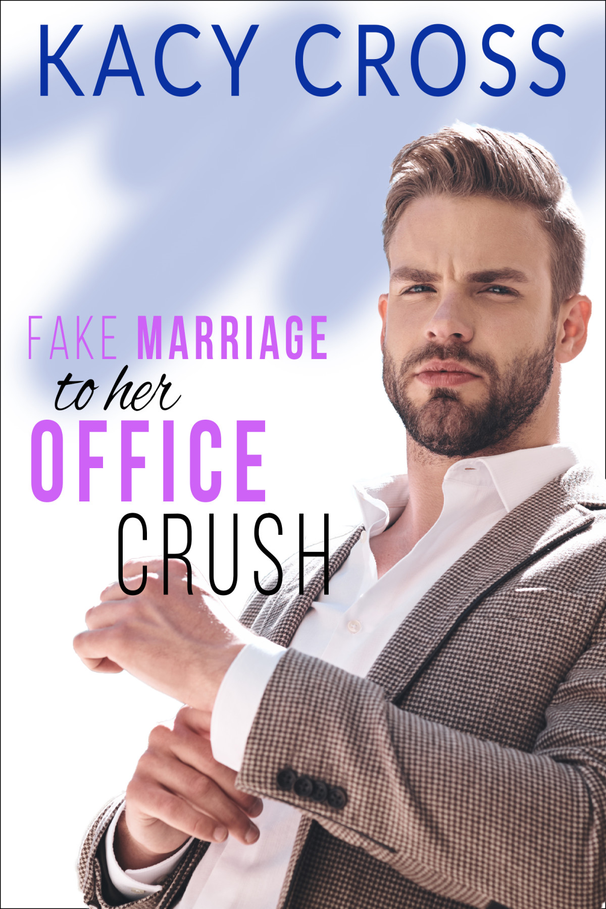 Fake Marriage To Her Office Crush Make Believe Bride 05 Kacy Cross Cross
