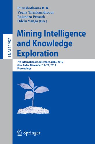 Mining Intelligence And Knowledge Exploration 7th International Conference Mike 2019 Goa India December 1922 2019 Proceedings Purushothama B R Veena Thenkanidiyoor Rajendra Prasath Odelu Vanga