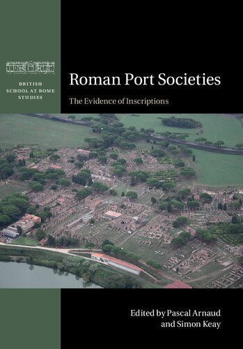 Roman Port Societies The Evidence Of Inscriptions Pascal Arnaud Simon Keay