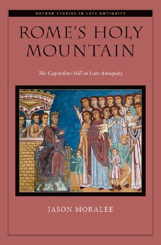 Romes Holy Mountain The Capitoline Hill In Late Antiquity Jason Moralee