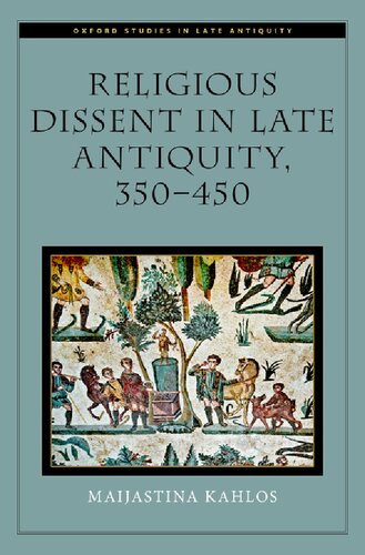 Religious Dissent In Late Antiquity 350450 Maijastina Kahlos