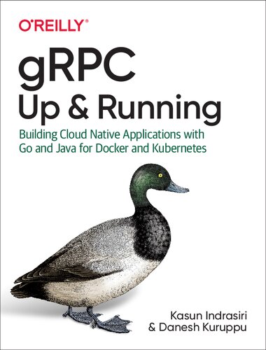 Grpc Up Running Building Cloud Native Applications With Go And Java For Docker And Kubernetes Kasun Indrasiri Danesh Kuruppu