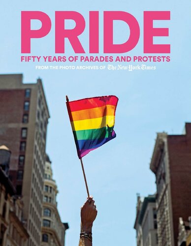 Pride Fifty Years Of Parades And Protests From The Photo Archives Of The New York Times The New York Times