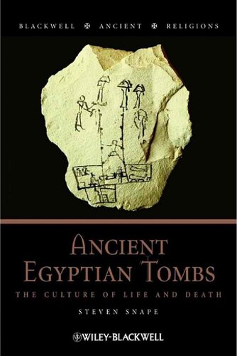 Ancient Egyptian Tombs The Culture Of Life And Death Snape Steven