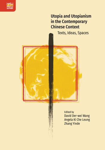 Utopia And Utopianism In The Contemporary Chinese Context Texts Ideas Spaces 1st Edition David Derwei Wang