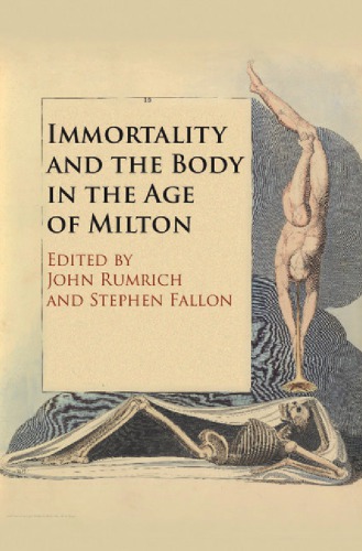 Immortality And The Body In The Age Of Milton Rumrich Johneditor
