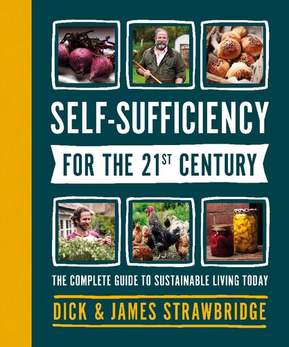 Selfsufficiency For The 21st Century The Complete Guide To Sustainable Living Today American Dick Strawbridge