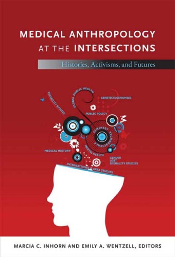 Medical Anthropology At The Intersections Histories Activisms And Futures Inhorn