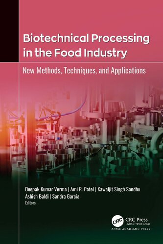 Biotechnical Processing In The Food Industry New Methods Techniques And Applications Deepak Kumar Verma Ami R Patel Kawaljit Singh Sandhu Ashish Baldi Sandra Garcia