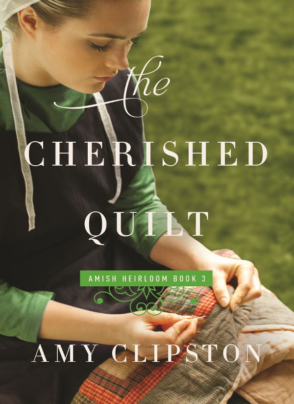 The Cherished Quilt Amish Heirloom 3 Amy Clipston Clipston