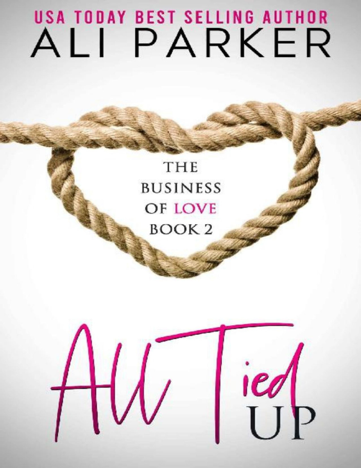 All Tied Up Business Of Love Book 2 Ali Parker Parker Ali