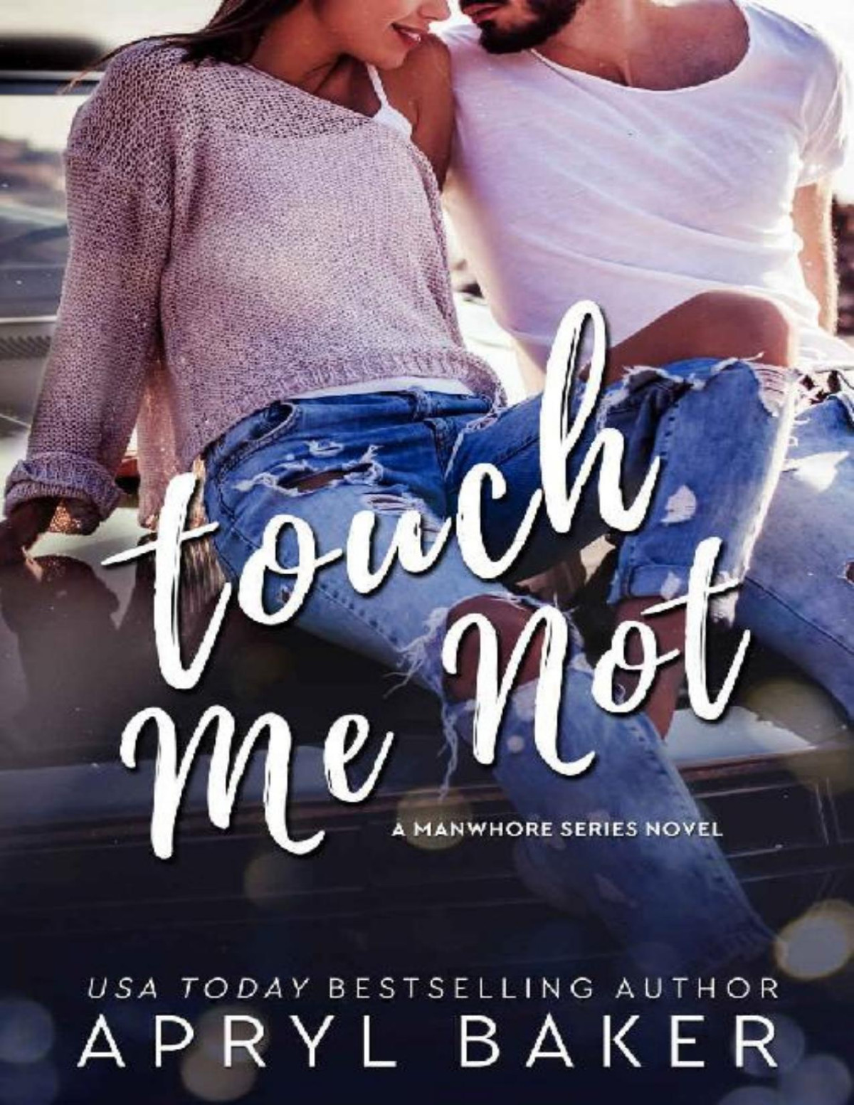 Touch Me Not Anniversary Edition Manwhore Series Book 1 Apryl Baker Baker