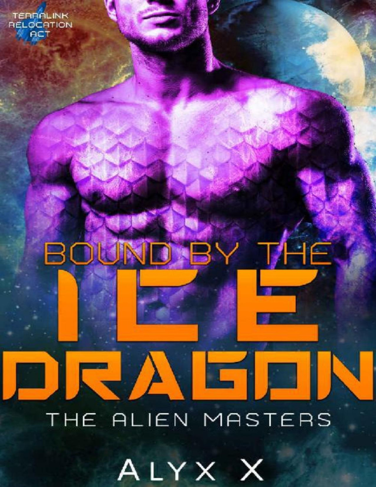 Bound By The Ice Dragon Terralink Relocation Act Sci Fi Space Romance The Alien Masters Book 1 Alyx X X