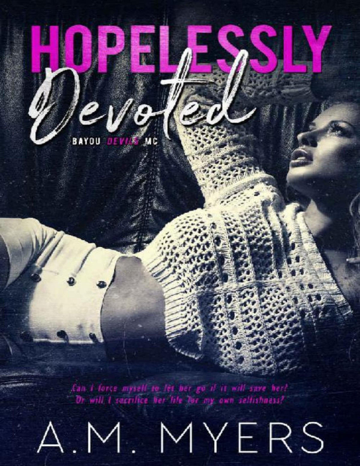 Hopelessly Devoted Bayou Devils Mc Book 1 Am Myers Myers