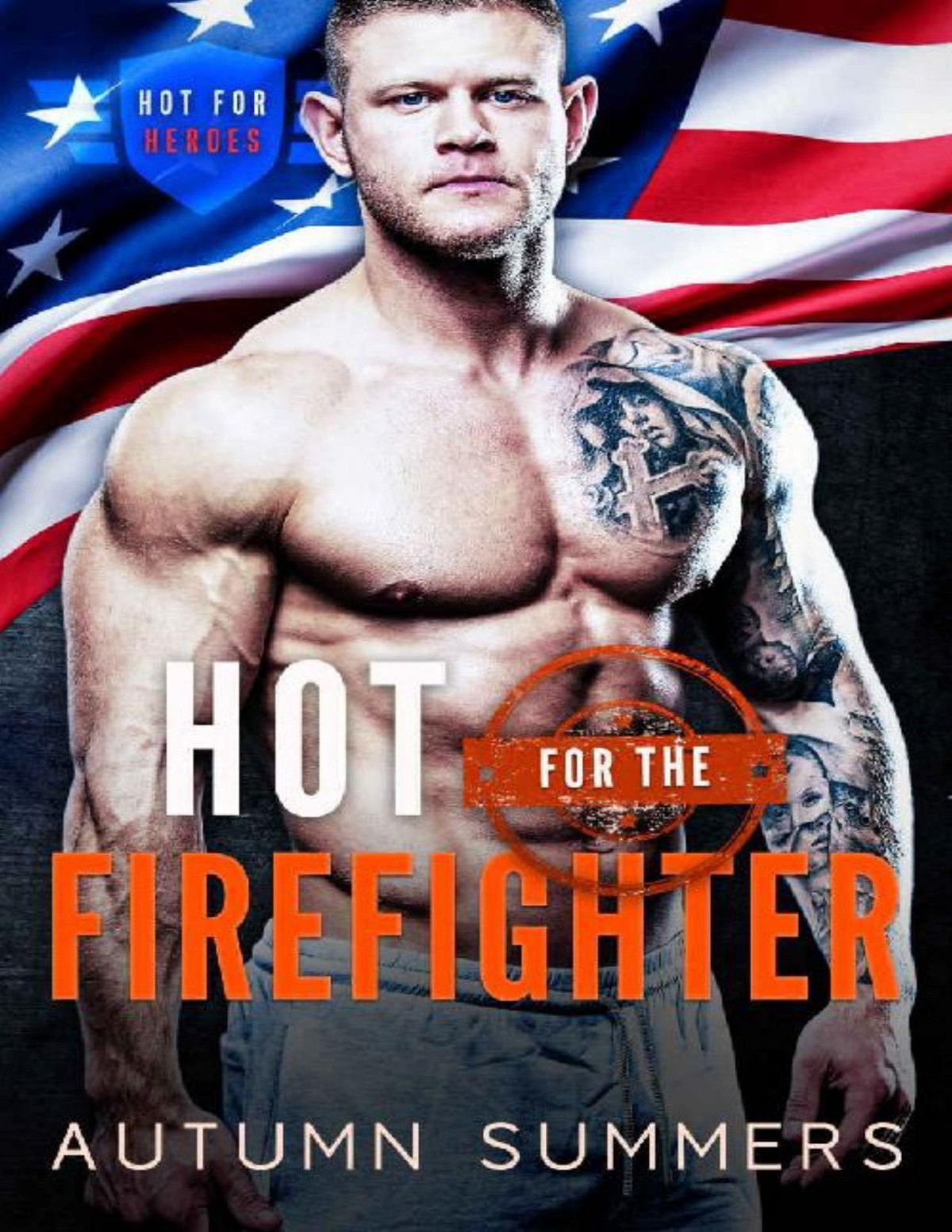 Hot For The Firefighter Hot For Heroes Book 2 1st Edition Autumn Summers Summers