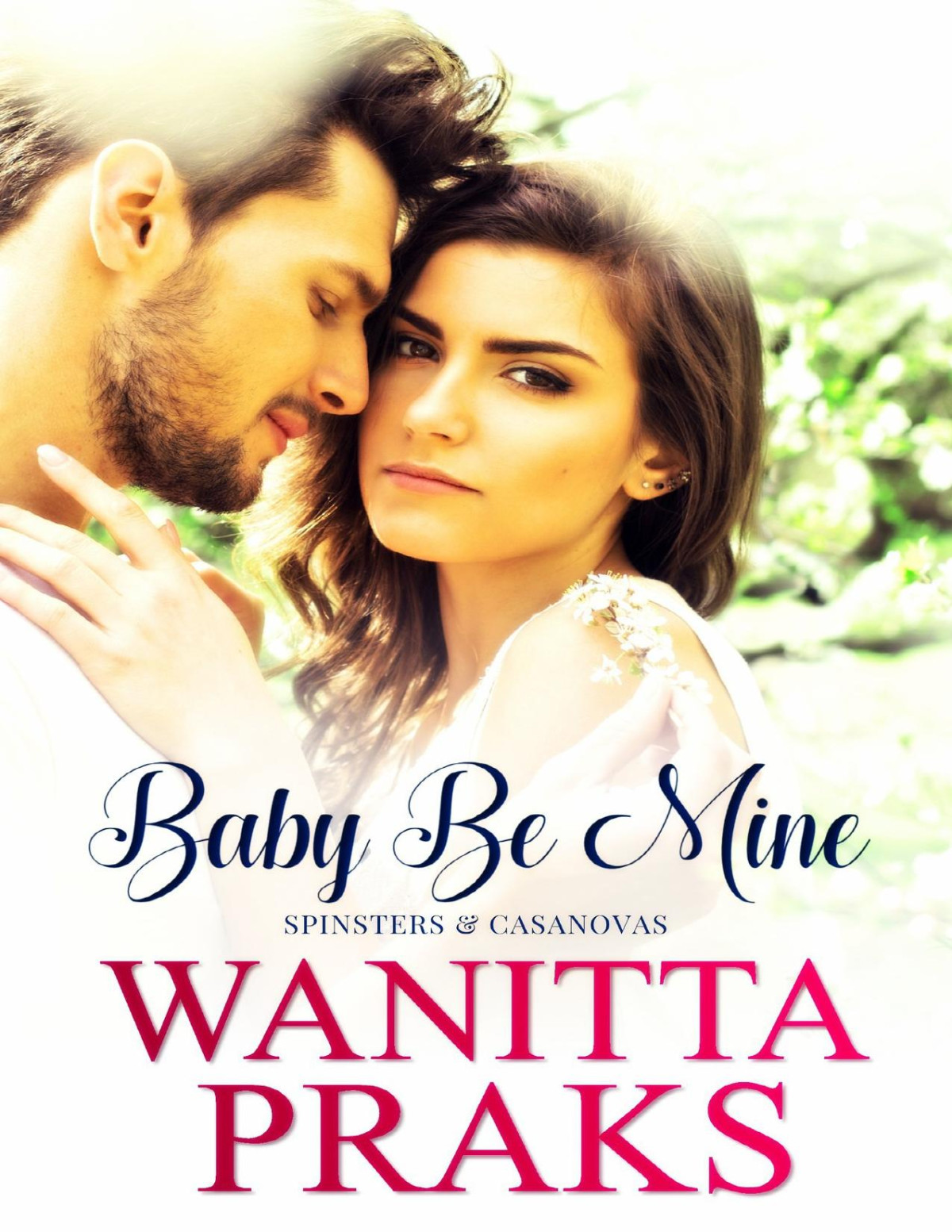 Baby Be Mine A Pregnancy Romance Novel Spinsters Casanovas Book 1 Praks