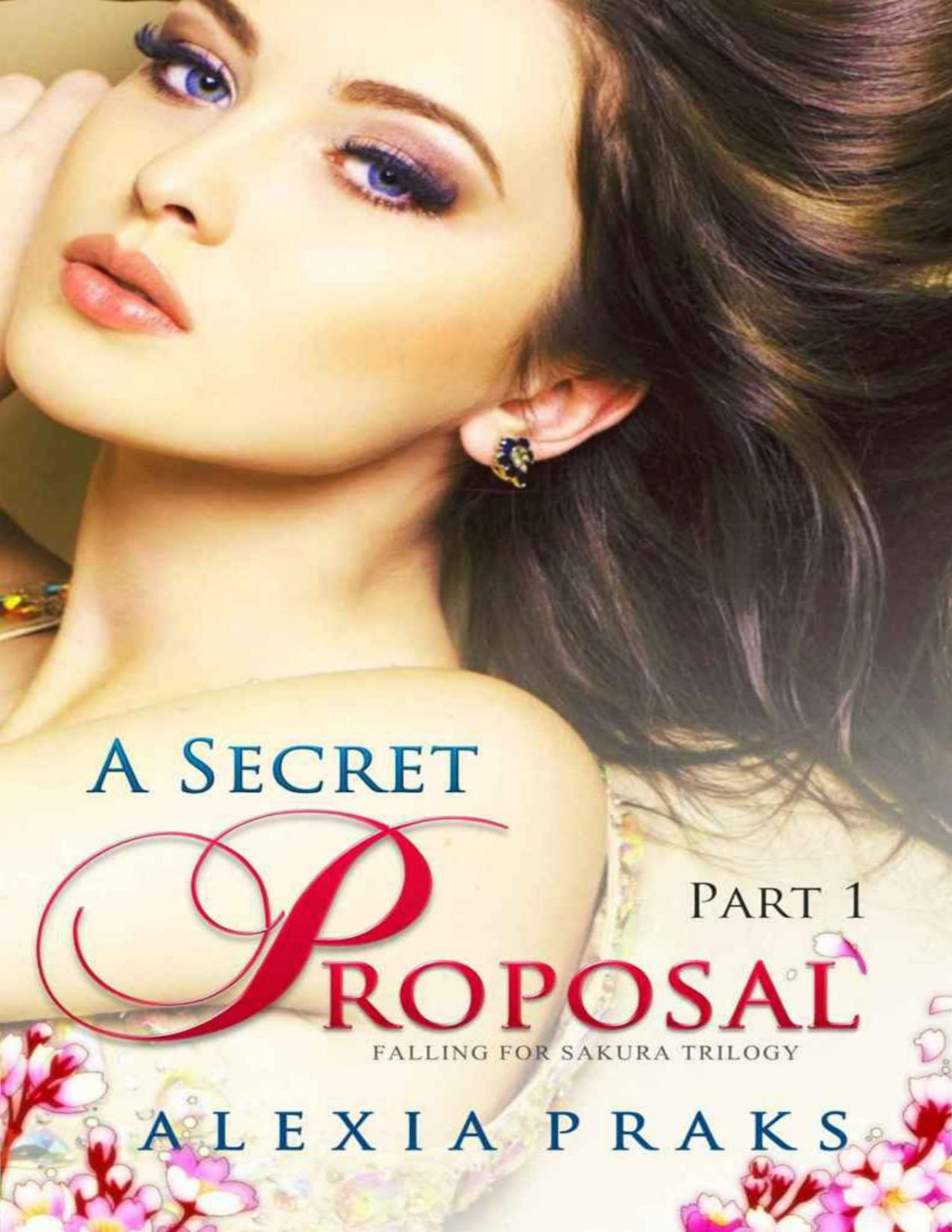 A Secret Proposal Part 1 Falling For Sakura Book 2 Praks Alexia Praks