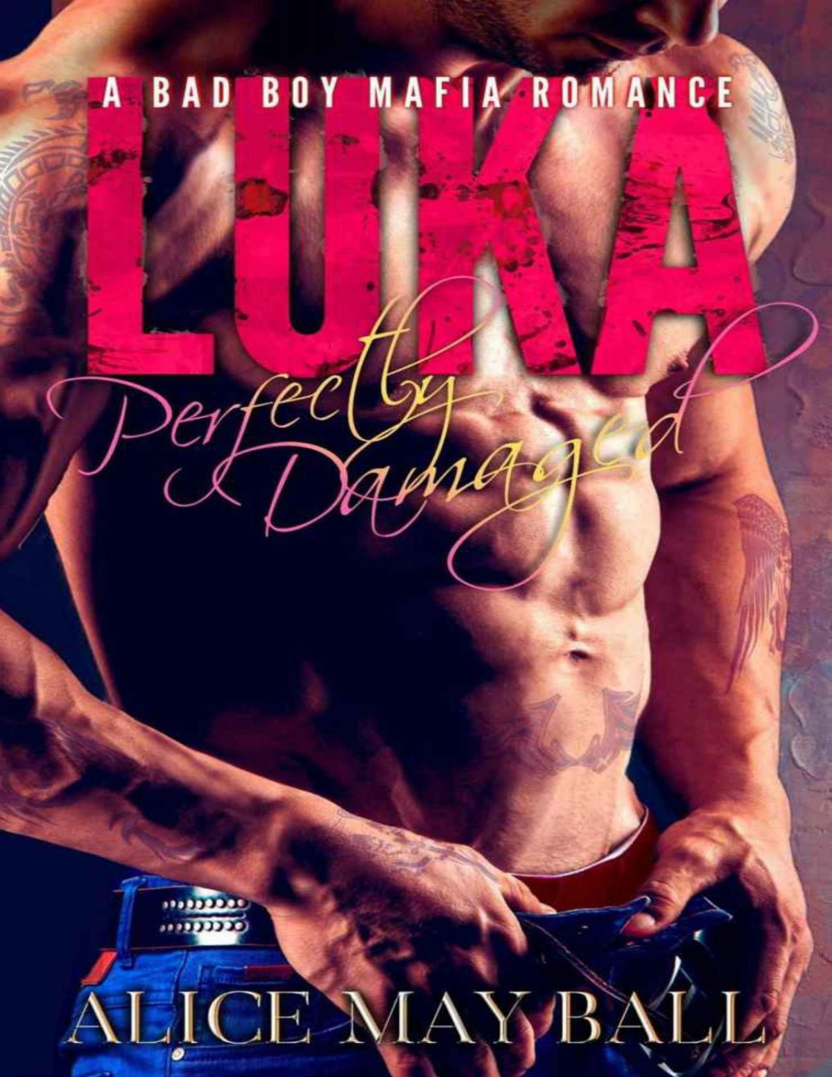 Perfectly Damaged Luka A Bad Boy Mafia Romance Alice May Ball May Ball