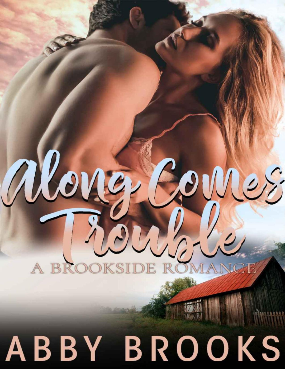 Along Comes Trouble A Brookside Romance Book 4 Abby Brooks Brooks