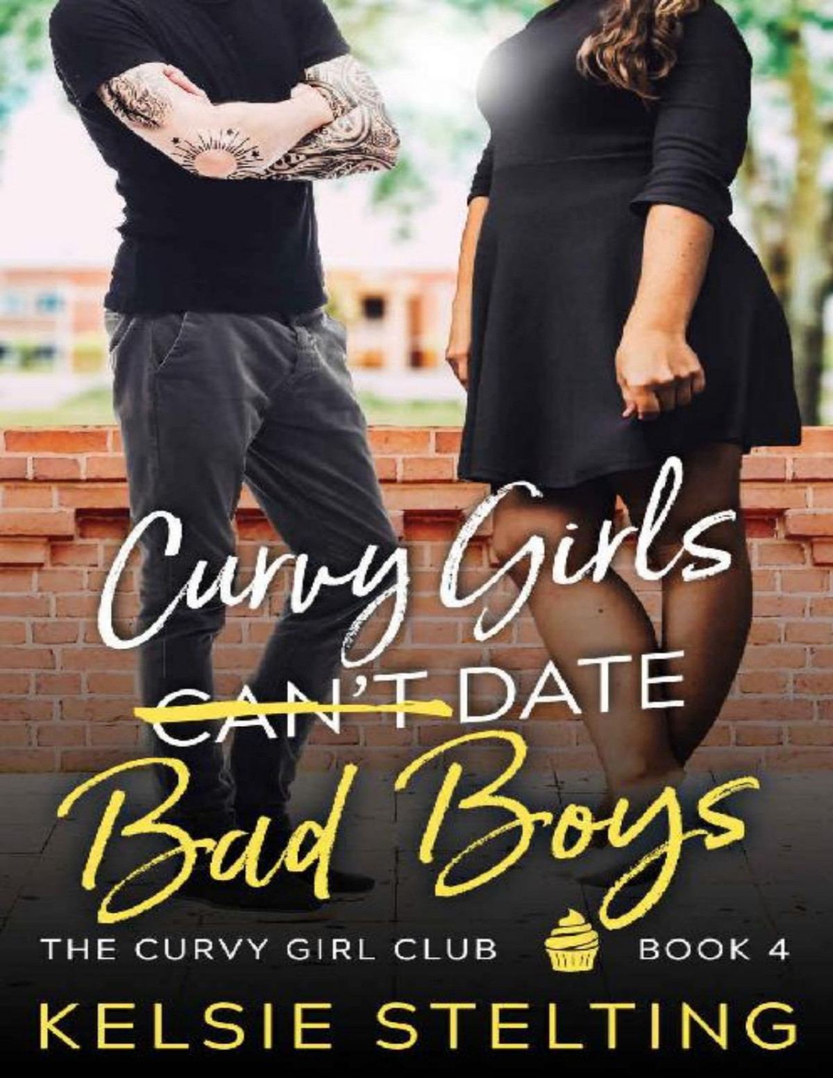 Curvy Girls Cant Date Bad Boys A Sweet Ya Romance The Curvy Girl Club Book 4 Kelsie Stelting Stelting